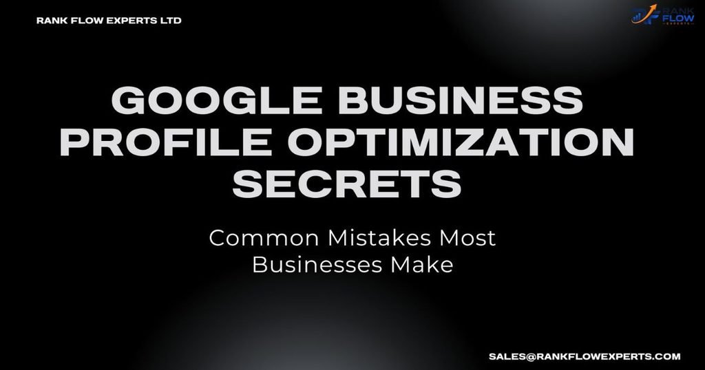 Google Business Profile optimization secrets and common mistakes to avoid in local SEO strategy