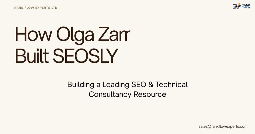 Diagram and overview showing how Olga Zarr built SEOSLY into a top SEO resource and technical consultancy.