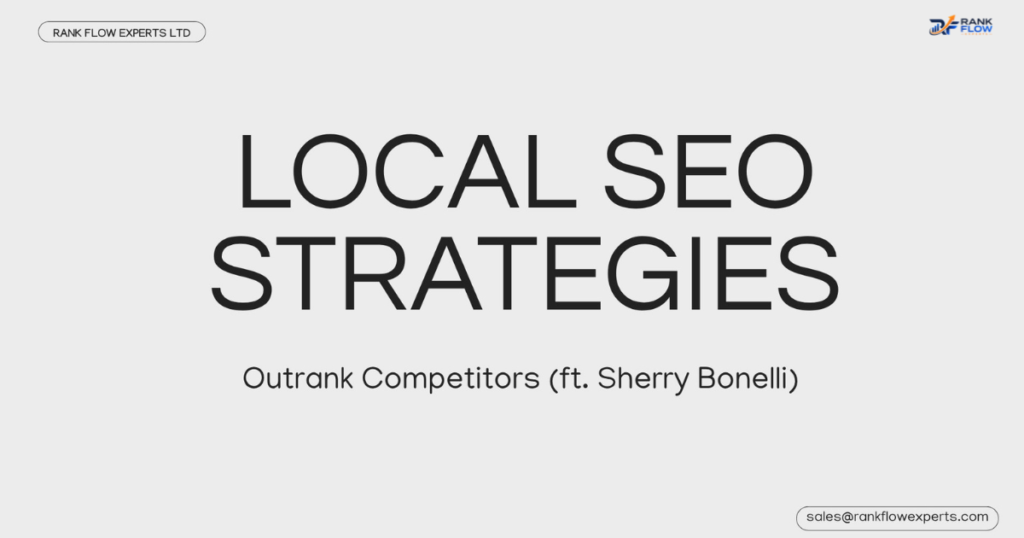 Local SEO strategies to outrank competitors inspired by Sherry Bonelli