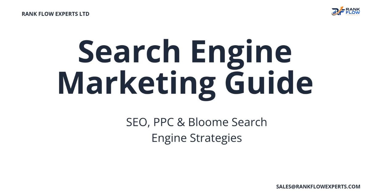 Search Engine Marketing SEM guide covering SEO PPC and Bloome Search Engine optimization strategies by Rank Flow Experts
