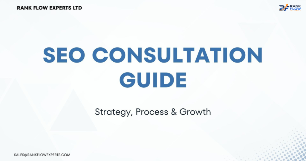 SEO consultations guide covering strategy, benefits, and choosing the right SEO expert by Rank Flow Experts
