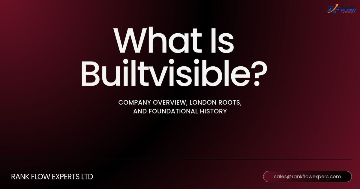 Overview section explaining what Builtvisible agency is, including its company history and London roots for technical SEO services.