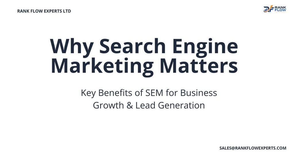 Diagram showing why Search Engine Marketing SEM is important for business growth and lead generation
